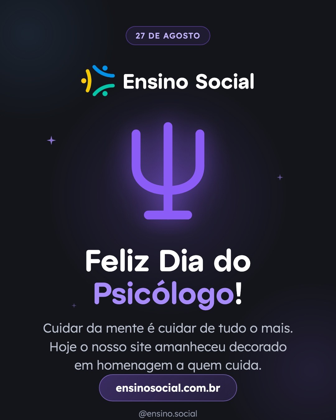 Hoje é o Dia do Psicólogo. 💜🧠

Cuidar da mente é cuidar de tudo o mais. Por isso o Ensino Social amanheceu decorado: é a nossa homenagem a quem escuta, acolhe e ajuda a gente a se entender.

E como cuidar da mente também é nunca parar de aprender, aqui tem lugar pra você: mais de 1.000 cursos online, inclusive na área de psicologia, numa comunidade de mais de 800 mil alunos.

Conhece um psicólogo ou psicóloga que faz a diferença? Marca aqui embaixo. 👇

🔗 ensinosocial.com.br