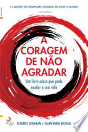 A Coragem de Não Agradar